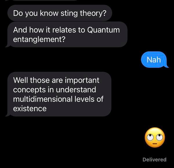 screenshot - Do you know sting theory? And how it relates to Quantum entanglement? Nah Well those are important concepts in understand multidimensional levels of existence Delivered