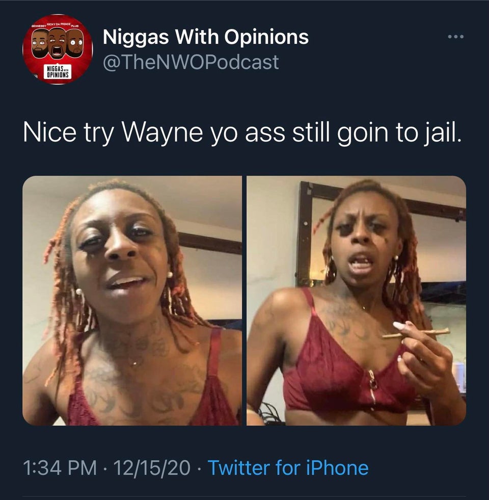 photo caption - Tus @ @ @ do Niggas With Opinions Niggas. Opinions Nice try Wayne yo ass still goin to jail. 121520 Twitter for iPhone