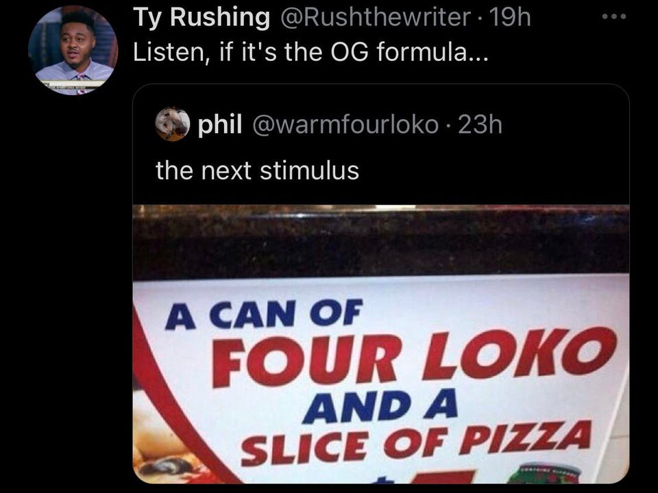 display advertising - Ty Rushing 19h Listen, if it's the Og formula... phil 23h the next stimulus A Can Of Four Loko And A Slice Of Pizza