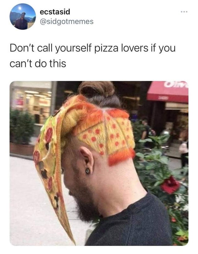 pizza in hair - ecstasid Don't call yourself pizza lovers if you can't do this
