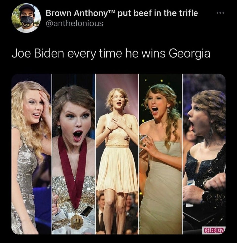 biden every time he wins georgia taylor swift meme - Brown Anthony put beef in the trifle Joe Biden every time he wins Georgia Celebuzz