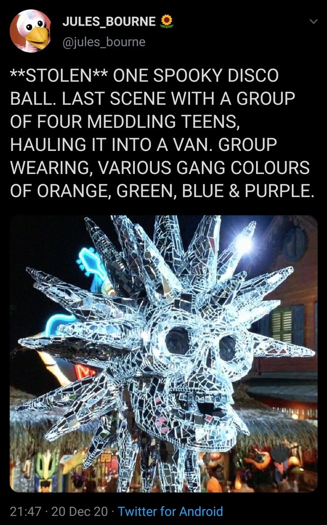 graphic design - JULES_BOURNE Stolen One Spooky Disco Ball. Last Scene With A Group Of Four Meddling Teens, Hauling It Into A Van. Group Wearing, Various Gang Colours Of Orange, Green, Blue & Purple. 20 Dec 20 Twitter for Android