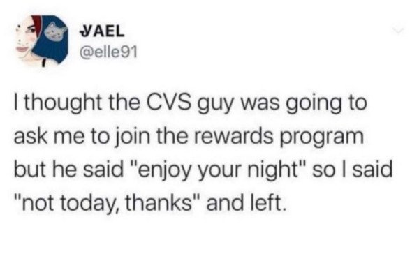 all star concert meme - Yael I thought the Cvs guy was going to ask me to join the rewards program but he said "enjoy your night" so I said "not today, thanks" and left.