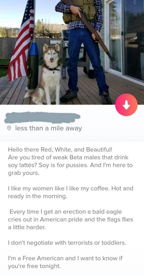 hello there red white and beautiful - less than a mile away Hello there Red, White, and Beautiful! Are you tired of weak Beta males that drink soy latts? Soy is for pussies. And I'm here to grab yours. I my women I my coffee. Hot and ready in the morning.