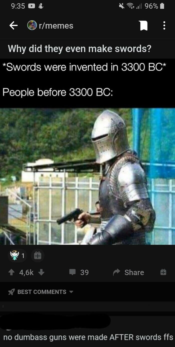 holy crusader memes - het ll 96% rmemes 2 Why did they even make swords? Swords were invented in 3300 Bc People before 3300 Bc 1 39 Best no dumbass guns were made After swords ffs