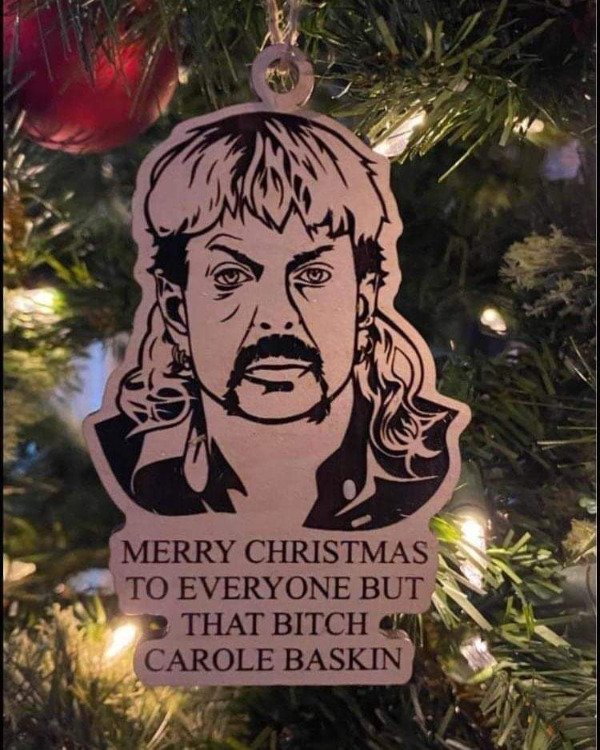 tree - Merry Christmas To Everyone But That Bitch Ki Carole Baskin