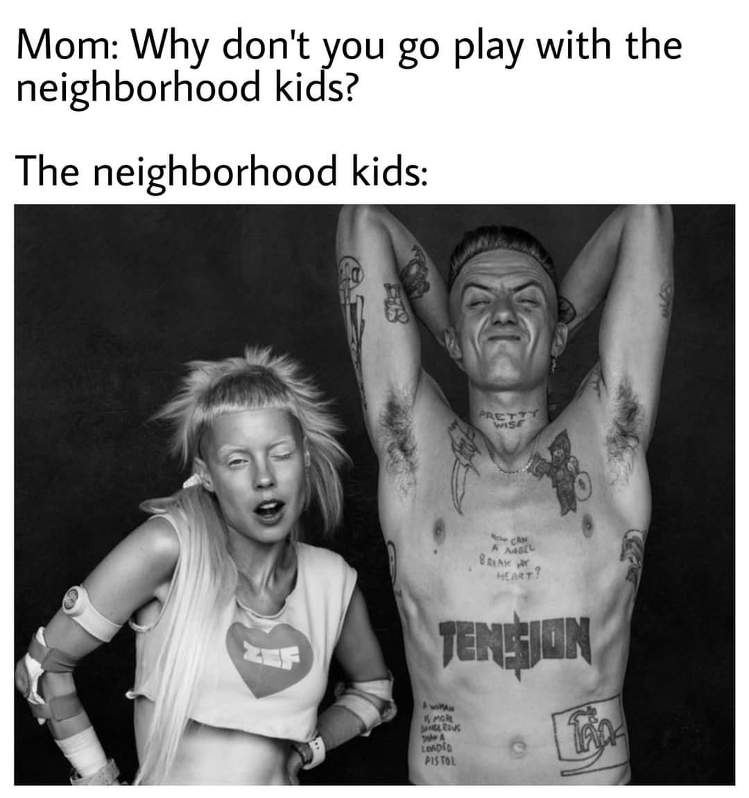 dead antwoord - Mom Why don't you go play with the neighborhood kids? The neighborhood kids Pretty Wise How Can A Mcl Break Heart? Tensjon Mor Miros Wa Loadid Pistol Tahun