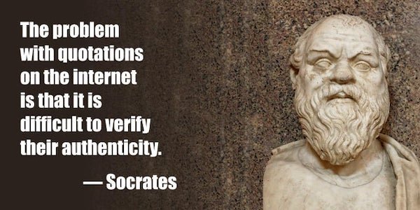 socrates quote - The problem with quotations on the internet is that it is difficult to verify their authenticity. Socrates
