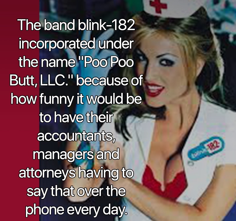 interesting facts - The band blink 182 incorporated under the name poo poo butt llc