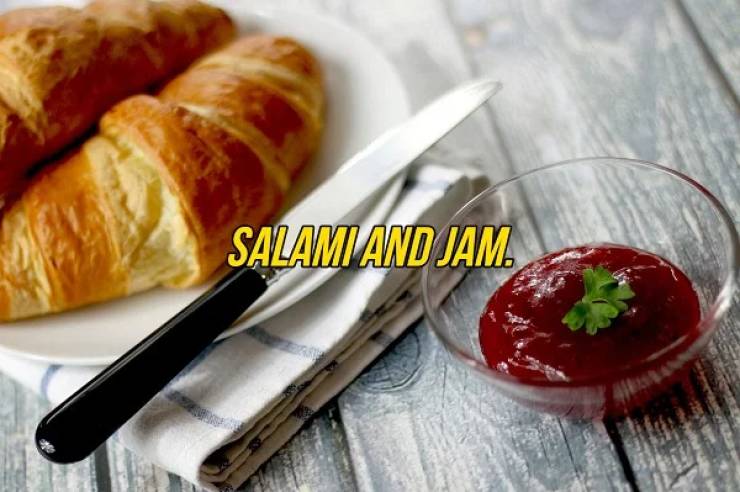 ketchup on croissant - Salami And Jam.