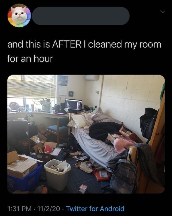 cringeworthy posts - photo caption - and this is After I cleaned my room for an hour An 11220 Twitter for Android