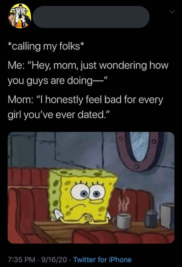 cringeworthy posts - lonely spongebob - calling my folks Me