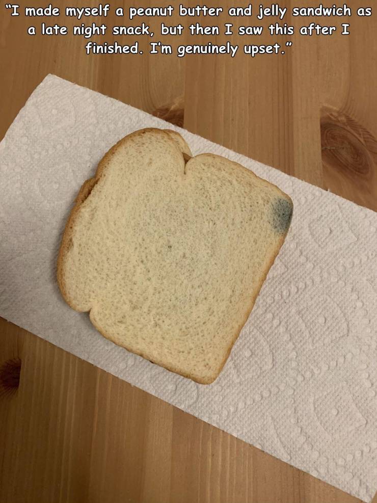 funny fail pics - I made myself a peanut butter and jelly sandwich as a late night snack but then I saw this after I finished. I'm genuinely upset