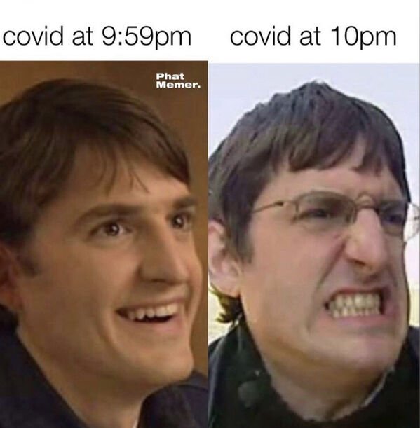 funny memes - covid at 9:59pm covid at 10pm