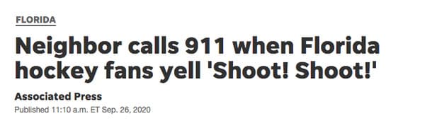 angle - Florida Neighbor calls 911 when Florida hockey fans yell 'Shoot! Shoot!' Associated Press Published . Et Sep. 26, 2020