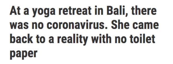 number - At a yoga retreat in Bali, there was no coronavirus. She came back to a reality with no toilet paper