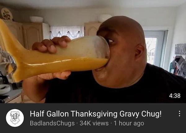 chugging gravy badlands chugs - Be Half Gallon Thanksgiving Gravy Chug! Badlands Chugs 34K views 1 hour ago