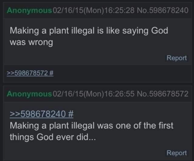 funny comments - Making a plant illegal is saying God was wrong - Making a plant illegal was one of the first things God ever did