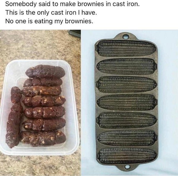 funny pictures and memes - disgusting brownies that look like poo - Somebody said to make brownies in cast iron. This is the only cast iron I have. No one is eating my brownies.