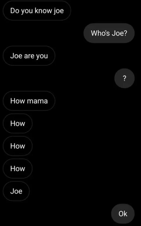 screenshot - Do you know joe Who's Joe? Joe are you ? How mama How How How Joe Ok