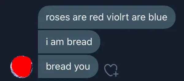 multimedia - roses are red violrt are blue i am bread bread you