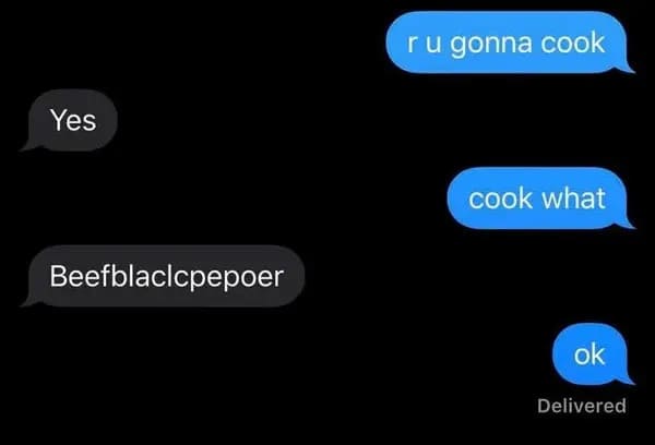 multimedia - ru gonna cook Yes cook what Beefblaclcpepoer ok Delivered