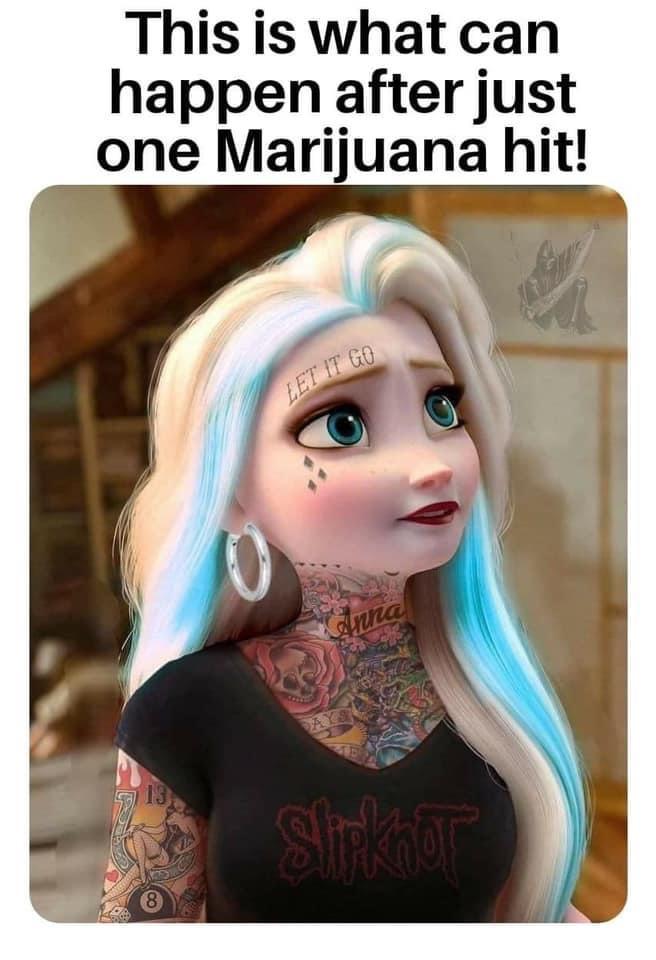 tattooed elsa - This is what can happen after just one Marijuana hit! Let It Go Anna 13 8