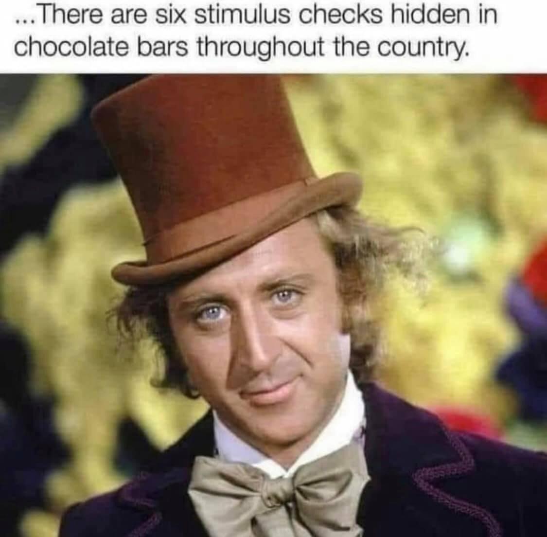 original willy wonka - ... There are six stimulus checks hidden in chocolate bars throughout the country.