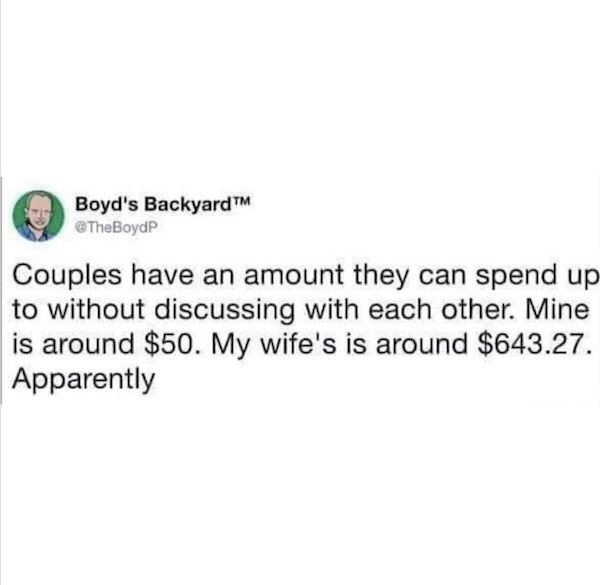 therapy meme maurice - Boyd's Backyard Couples have an amount they can spend up to without discussing with each other. Mine is around $50. My wife's is around $643.27. Apparently