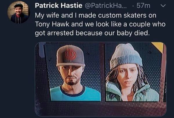 photo caption - Patrick Hastie ... . 57m My wife and I made custom skaters on Tony Hawk and we look a couple who got arrested because our baby died.