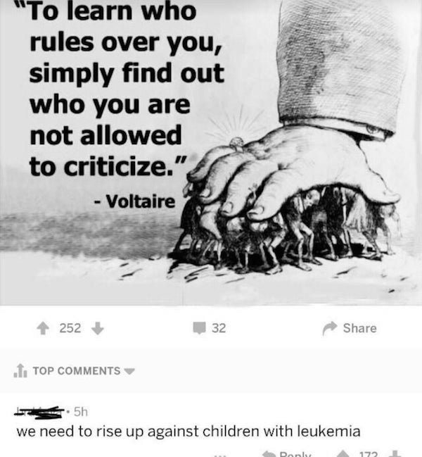 children with leukemia meme - "To learn who rules over you, simply find out who you are not allowed to criticize." Voltaire 252 32 Top 5h we need to rise up against children with leukemia 172