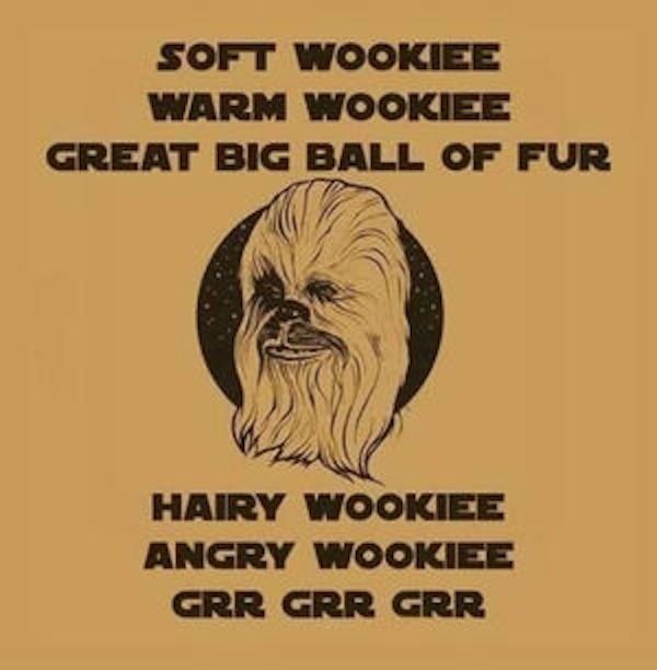 Wookiee - Soft Wookiee Warm Wookiee Great Big Ball Of Fur Hairy Wookiee Angry Wookiee Grr Grr Grr