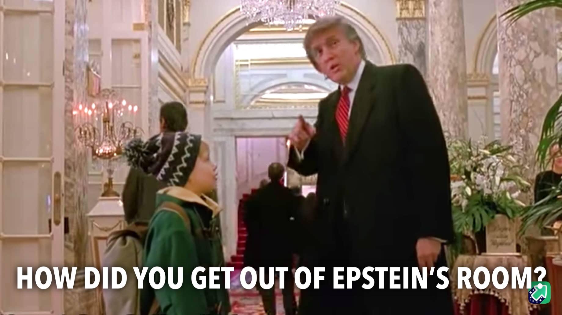 trump film - How Did You Get Out Of Epstein'S Room?