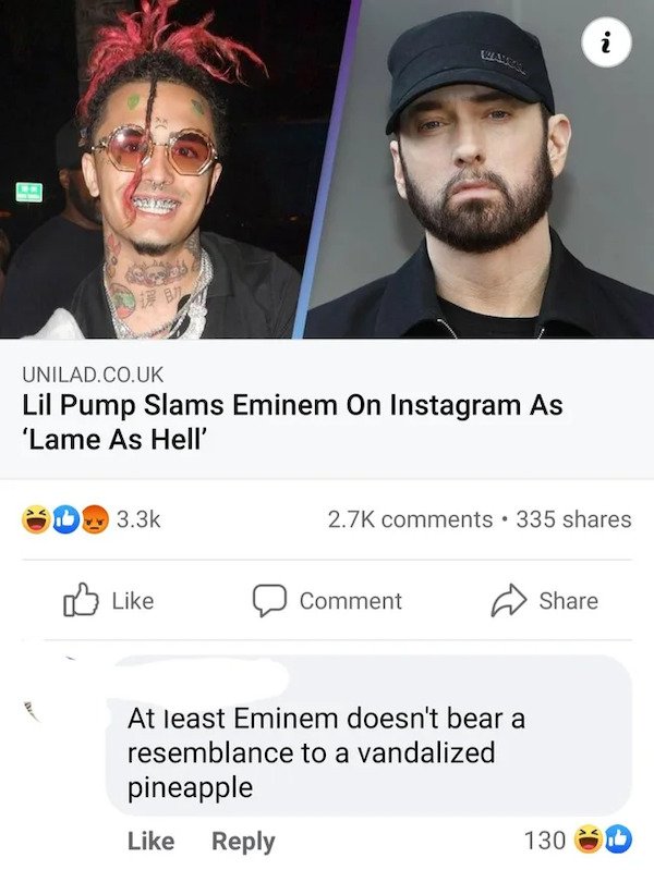 moustache - i Unilad.Co.Uk Lil Pump Slams Eminem On Instagram As 'Lame As Hell' . 335 Comment At least Eminem doesn't bear a resemblance to a vandalized pineapple 130