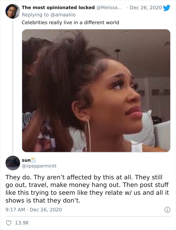 jaw - The most opinionated locked ... Celebrities really live in a different world sun They do. Thy aren't affected by this at all. They still go out, travel, make money hang out. Then post stuff this trying to seem they relate w us and all it shows is th