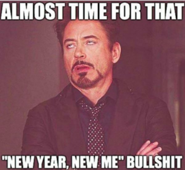 retirement meme - Almost Time For That "New Year, New Me" Bullshit