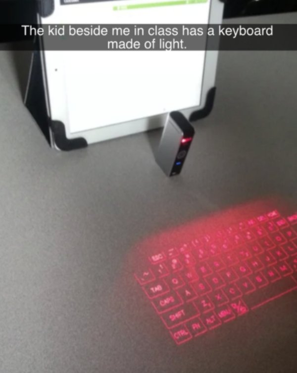 light - The kid beside me in class has a keyboard made of light Tab Caps Ctra