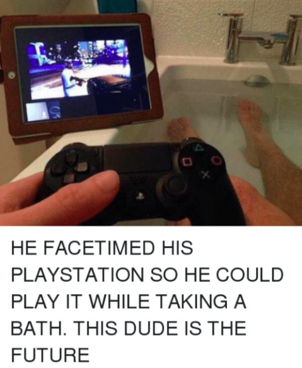 facetimed my playstation - x He Facetimed His Playstation So He Could Play It While Taking A Bath. This Dude Is The Future