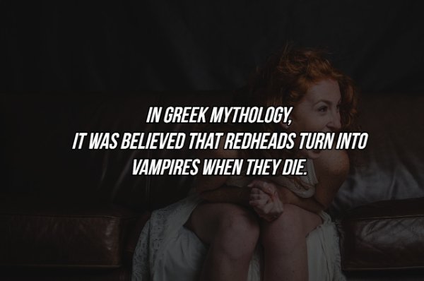 photo caption - In Greek Mythology, It Was Believed That Redheads Turn Into Vampires When They Die.