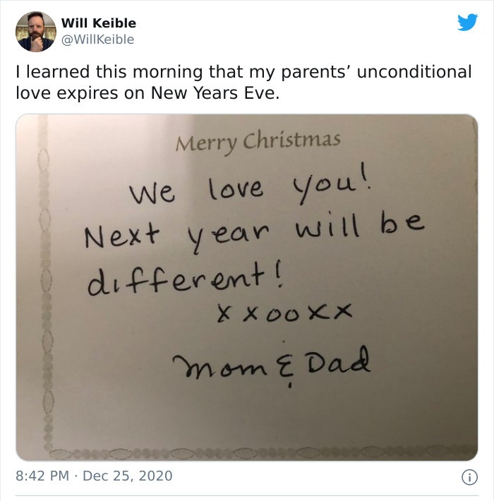 writing - Will Keible Keible I learned this morning that my parents' unconditional love expires on New Years Eve. Merry Christmas We love you! Next year will be different! XXooxx Mom & Dad