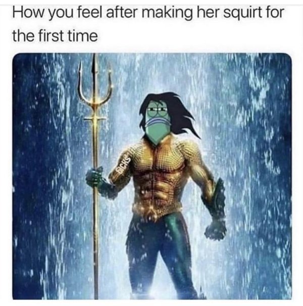 merman memes - How you feel after making her squirt for the first time Shui