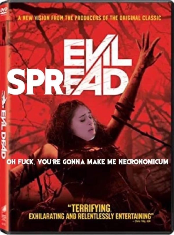 poster - A New Vision From The Producers Of The Original Classic Evl Spread Evl Dead Oh Fuck, You'Re Gonna Make Me Necronomicum "Terrifying Exhilarating And Relentlessly Entertaining" In