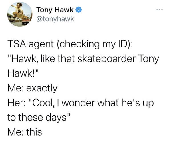 17 Times People Didn't Recognize Tony Hawk on Twitter.