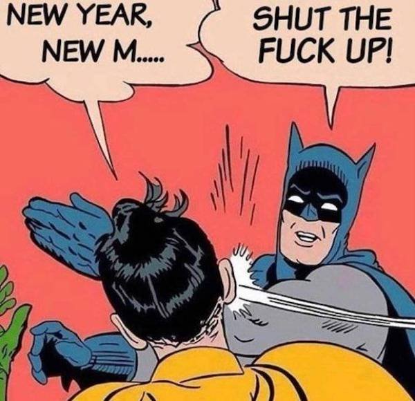 New Year, New M... Shut The Fuck Up! 0