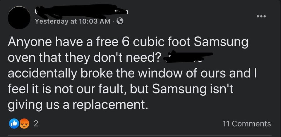entitled people - Nadiem Makarim - Yesterday at Anyone have a free 6 cubic foot Samsung oven that they don't need? accidentally broke the window of ours and I feel it is not our fault, but Samsung isn't giving us a replacement. 2 11