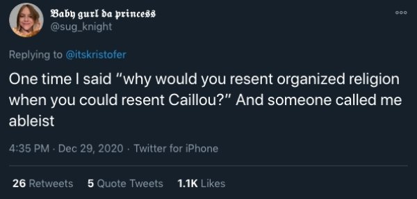 you ever been happy for a week straight - Ooo Baby gurl da princess One time I said "why would you resent organized religion when you could resent Caillou?" And someone called me ableist Twitter for iPhone 26 5 Quote Tweets