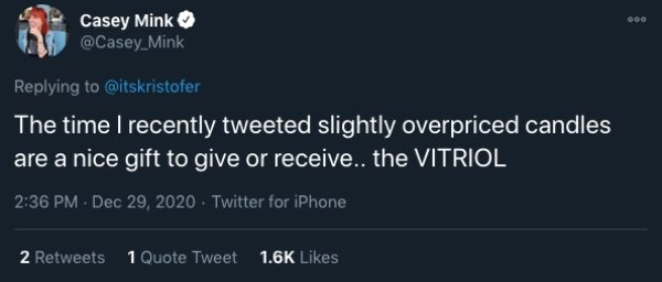 well well well if it isn t - 000 Casey Mink The time I recently tweeted slightly overpriced candles are a nice gift to give or receive.. the Vitriol Twitter for iPhone 2 1 Quote Tweet