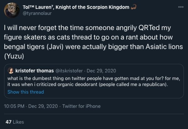 screenshot - Toitm Lauren?, Knight of the Scorpion Kingdom I will never forget the time someone angrily QRTed my figure skaters as cats thread to go on a rant about how bengal tigers Javi were actually bigger than Asiatic lions Yuzu kristofer thomas what 