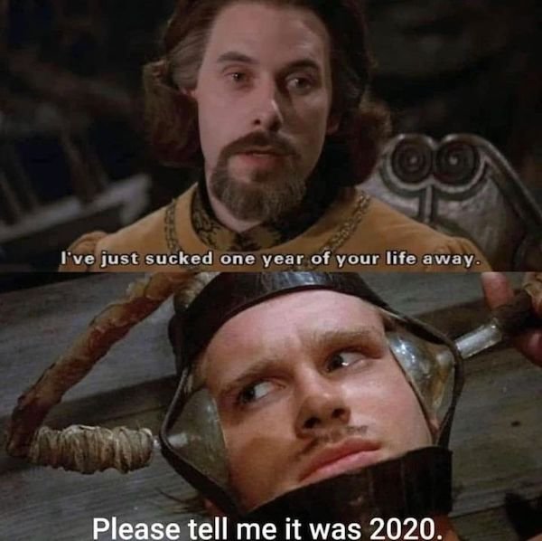 princess bride 2020 meme - I've just sucked one year of your life away. Please tell me it was 2020.