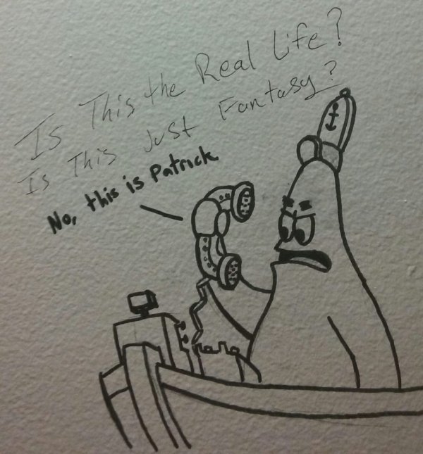 patrick meme drawings - Is This the real life? Is This Just Fantasy No, this is Patrick